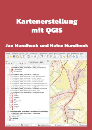Heinz Mundhenk, Jan Mundhenk: Kartenerstellung mit QGIS 