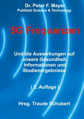 Traude Schubert, Dr. Peter F. Mayer, Peter F. Mayer: 5G Freqenzen 