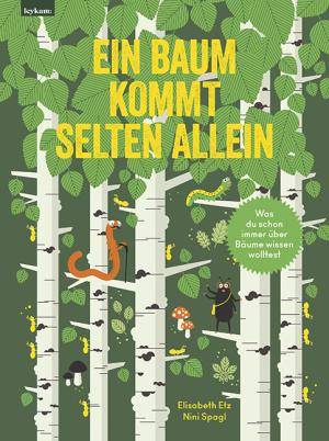 Elisabeth Etz, Nini Spagl: Ein Baum kommt selten allein 