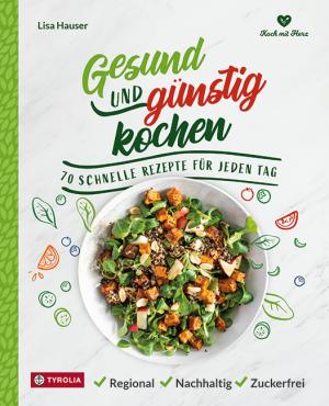 Lisa Hauser: Gesund und günstig kochen 