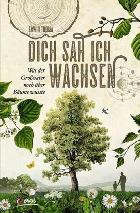 Erwin Thoma: Dich sah ich wachsen 