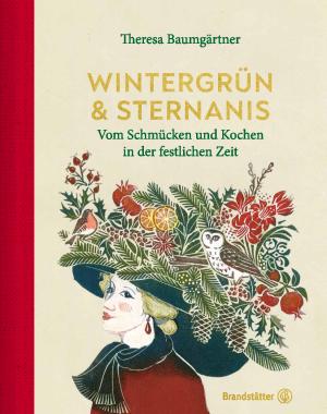 Theresa Baumgärtner: Wintergrün & Sternanis 