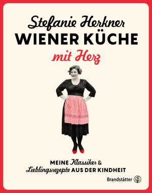 Stefanie Herkner: Wiener Küche mit Herz 