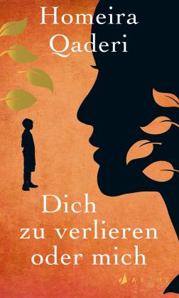 Homeira Qaderi: Dich zu verlieren oder mich 