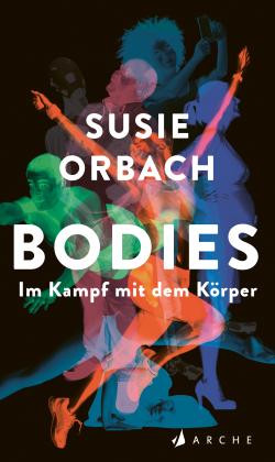 Susie Orbach: Bodies. Im Kampf mit dem Körper 