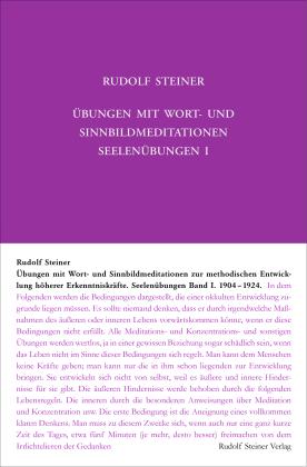 Rudolf Steiner, Rudolf Steiner Nachlassverwaltung, Steiner Rudolf: Übungen mit Wort- und Sinnbild-Meditationen zur methodischen Entwicklung höherer Erkenntniskräfte, 1904-1924 