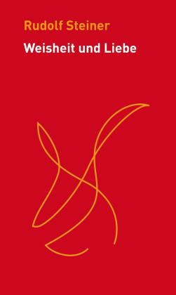 Rudolf Steiner, Jean-Claude Lin: Weisheit und Liebe 