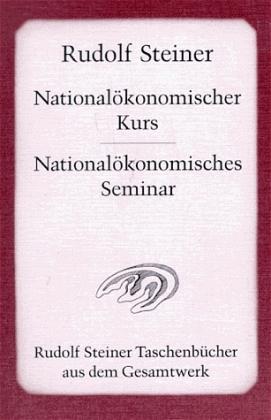 Rudolf Steiner: Nationalökonomischer Kurs /Nationalökonomisches Seminar 