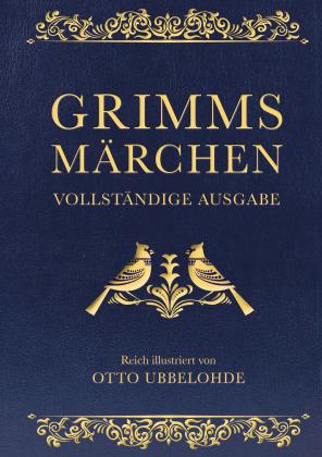 Jacob Grimm, Wilhelm Grimm, Otto Ubbelohde: Grimms Märchen - vollständig und illustriert 