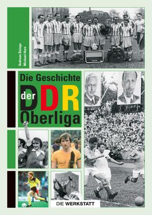 Andreas Baingo, Michael Horn: Die Geschichte der DDR-Oberliga 
