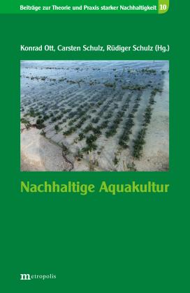 Konrad Ott, Carsten Schulz, Rüdiger Schulz: Nachhaltige Aquakultur 