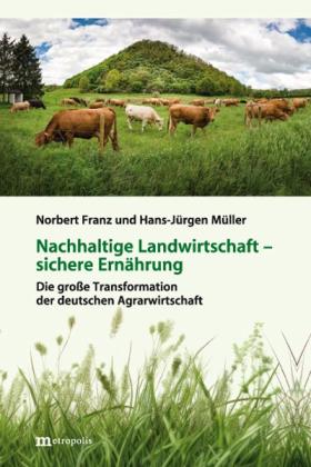 Norbert Franz, Hans-Jürgen Müller: Nachhaltige Landwirtschaft – sichere Ernährung 