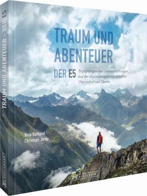 Nina Ruhland: Traum und Abenteuer – Der E5 