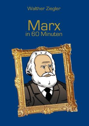 Walther Ziegler: Marx in 60 Minuten 