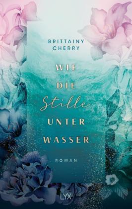 Katia Liebig, Brittainy Cherry: Wie die Stille unter Wasser 