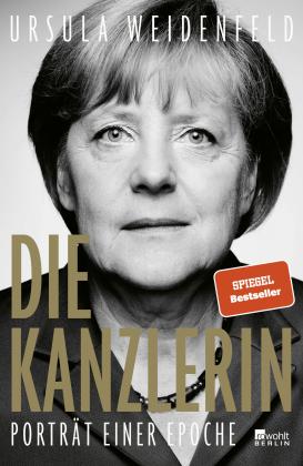 Ursula Weidenfeld: Die Kanzlerin 