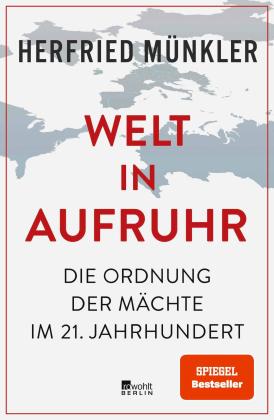 Herfried Münkler: Welt in Aufruhr 