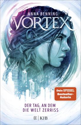 Anna Benning: Vortex – Der Tag, an dem die Welt zerriss 