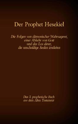 Antonia Katharina Tessnow: Der Prophet Hesekiel, das 3. prophetische Buch aus dem Alten Testament der BIbel 