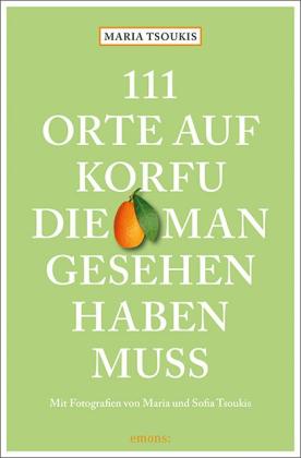 Maria Tsoukis, Sofia Tsoukis: 111 Orte auf Korfu, die man gesehen haben muss 