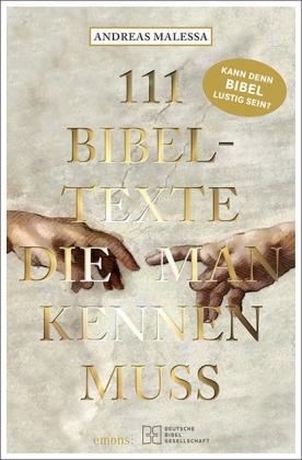 Andreas Malessa: 111 Bibeltexte, die man kennen muss 