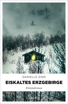 Danielle Zinn: Eiskaltes Erzgebirge 