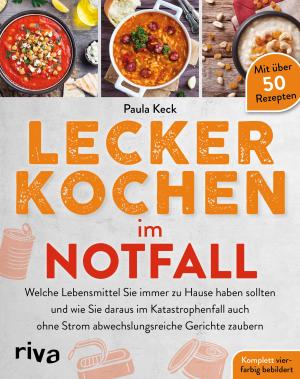 Paula Keck: Lecker kochen im Notfall 