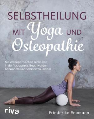 Friederike Reumann: Selbstheilung mit Yoga und Osteopathie 