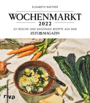 Elisabeth Raether: Wochenmarkt – Wochenkalender 2022 