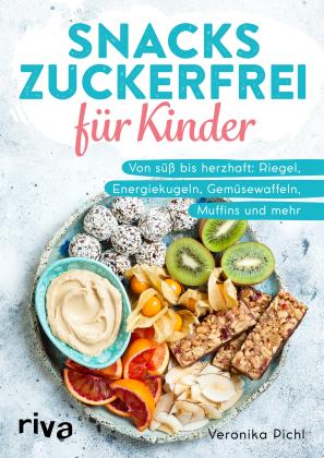 Veronika Pichl: Snacks zuckerfrei für Kinder 