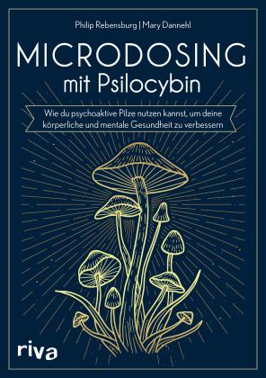 Mary Dannehl, Philip Rebensburg: Microdosing mit Psilocybin 