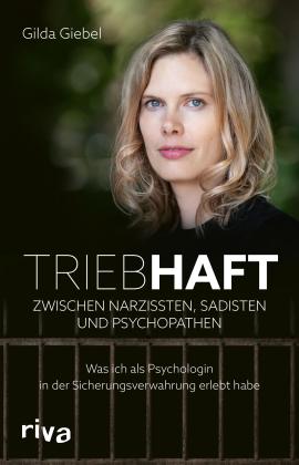 Gilda Giebel: Triebhaft – Zwischen Narzissten, Sadisten und Psychopathen 