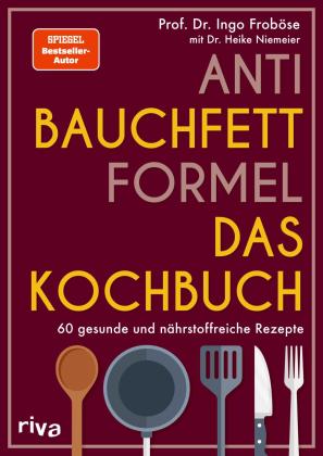 Ingo Froböse: Anti-Bauchfett-Formel – Das Kochbuch 
