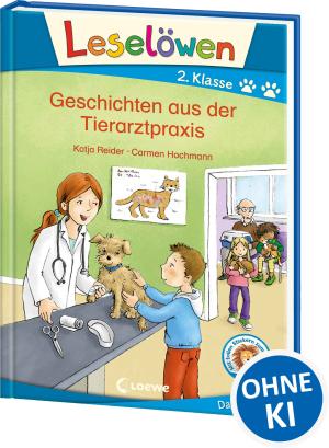 Carmen Hochmann, Katja Reider: Leselöwen 2. Klasse - Geschichten aus der Tierarztpraxis 