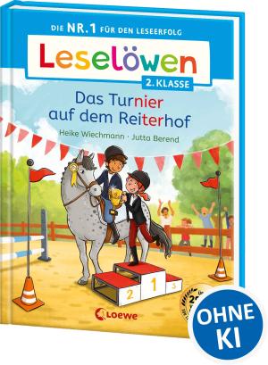 Jutta Berend, Heike Wiechmann: Leselöwen 2. Klasse - Das Turnier auf dem Reiterhof 