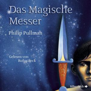 Philip Pullman: His Dark Materials 2: Das Magische Messer 