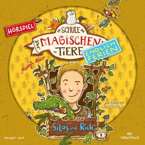 Margit Auer: Die Schule der magischen Tiere - Endlich Ferien - Hörspiele 2: Silas und Rick - Das Hörspiel 