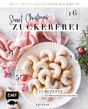 Felicitas Riederle, Alexandra Stech: Mein Adventskalender-Backbuch: Sweet Christmas – zuckerfrei 