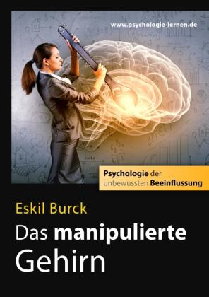 Eskil Burck: Das manipulierte Gehirn 