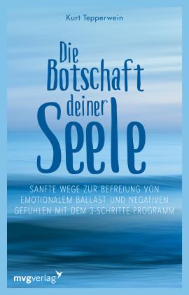 Kurt Tepperwein: Die Botschaft deiner Seele 