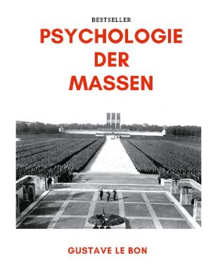 Gustave Le Bon: Psychologie der Massen 