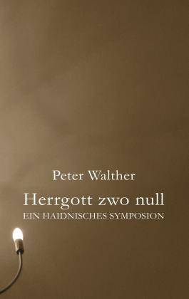 Peter Walther: Herrgott zwo null 