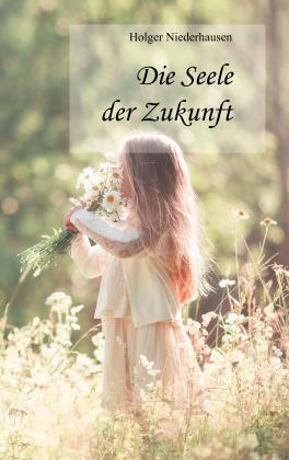 Holger Niederhausen: Die Seele der Zukunft 