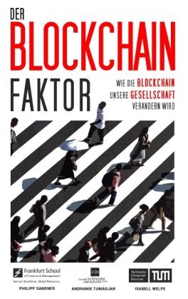 Philipp Sandner, Andranik Tumasjan, Isabell Welpe: Der Blockchain-Faktor 