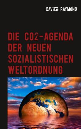 Xavier Raymond: Die CO2-Agenda der neuen sozialistischen Weltordnung 