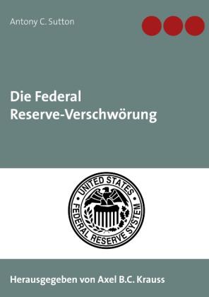 Antony C. Sutton, Axel B. C. Krauss, Axel B.C. Krauss: Die Federal Reserve-Verschwörung 
