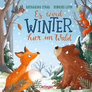 Katharina Staar, Henrike Lippa: Es wird Winter hier im Wald 