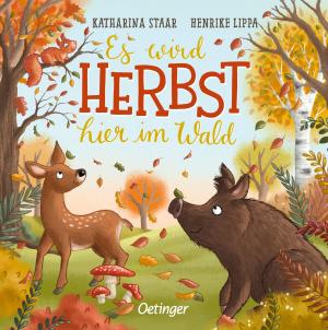 Katharina Staar, Henrike Lippa: Es wird Herbst hier im Wald 