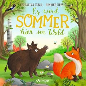 Katharina Staar, Henrike Lippa: Es wird Sommer hier im Wald 