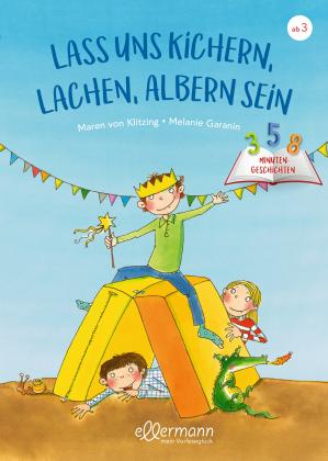 Maren von Klitzing, Maren von Klitzing, Melanie Garanin: 3-5-8 Minutengeschichten. Lass uns kichern, lachen, albern sein 